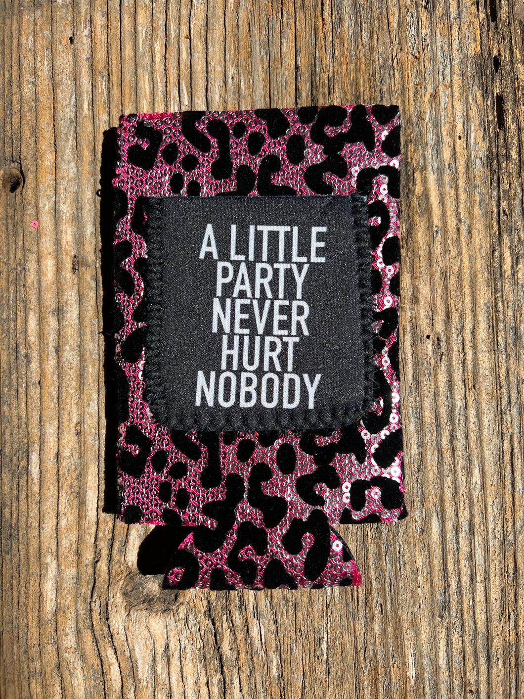 A Little party Never Hurt Nobody Koozie