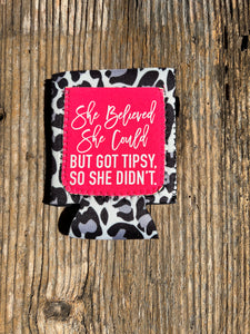 She believed she could but got tipsy Koozie